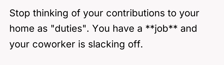 Stop thinking of your contributions to your home as "duties"....