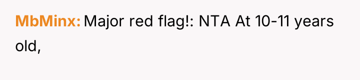 MbMinx Major red flag!: NTA At 10-11 years old,