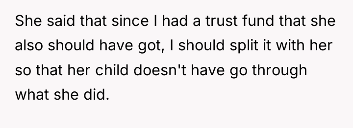 She said that since I had a trust fund that...