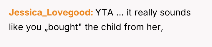 Jessica_Lovegood YTA ... it really sounds like you „bought" the...