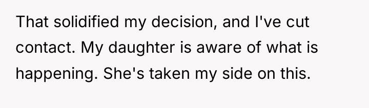 That solidified my decision, and I've cut contact. My daughter...