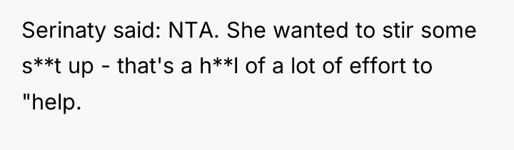 Serinaty said: NTA. She wanted to stir some s**t up...
