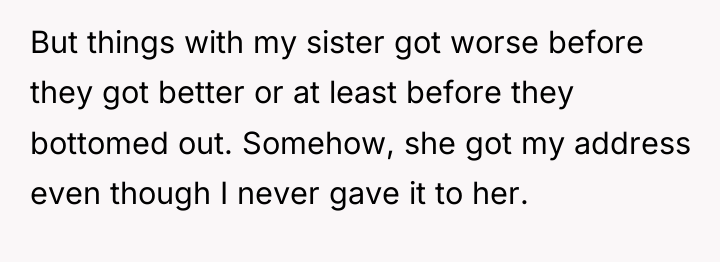 But things with my sister got worse before they got...