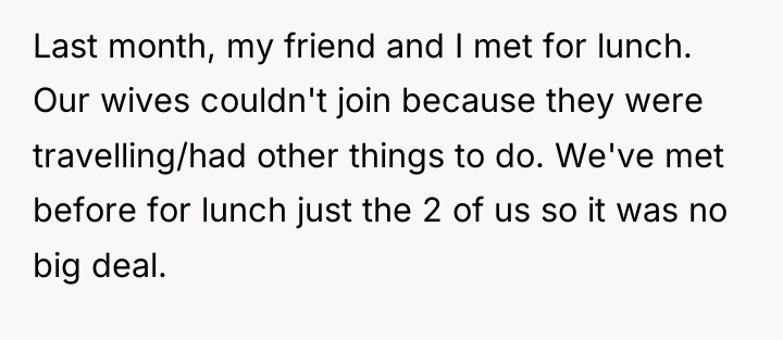 Last month, my friend and I met for lunch. Our...