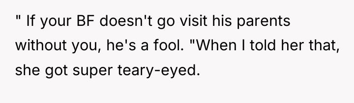 " If your BF doesn't go visit his parents without...