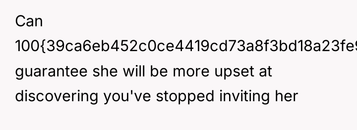 Can 100{39ca6eb452c0ce4419cd73a8f3bd18a23fe95ab4febb092bc2ab1b542eeea82f} guarantee she will be more upset at discovering...