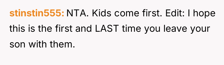 stinstin555 NTA. Kids come first. Edit: I hope this is...
