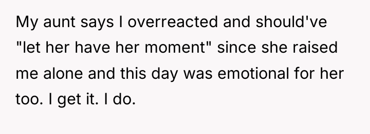 My aunt says I overreacted and should've "let her have...