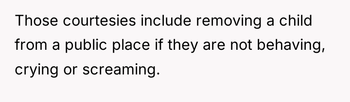 Those courtesies include removing a child from a public place...