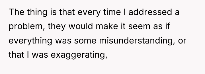 The thing is that every time I addressed a problem,...