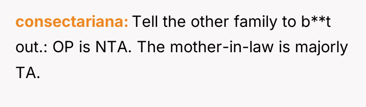 consectariana Tell the other family to b**t out.: OP is...