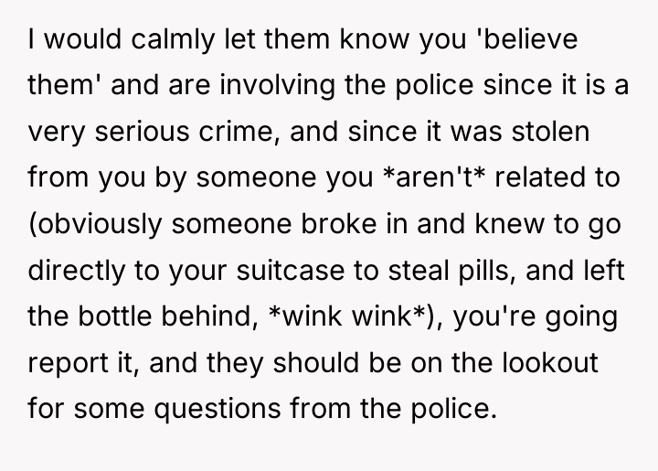 I would calmly let them know you 'believe them' and...