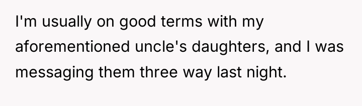 I'm usually on good terms with my aforementioned uncle's daughters,...