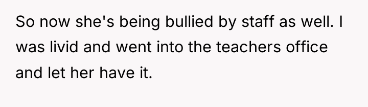 So now she's being bullied by staff as well. I...