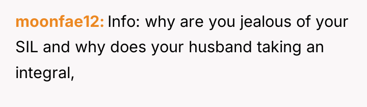 moonfae12 Info: why are you jealous of your SIL and...