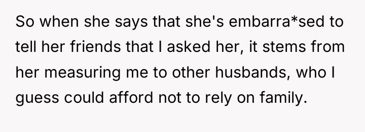 So when she says that she's embarra*sed to tell her...