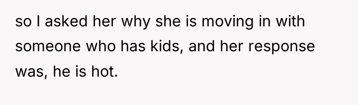so I asked her why she is moving in with...