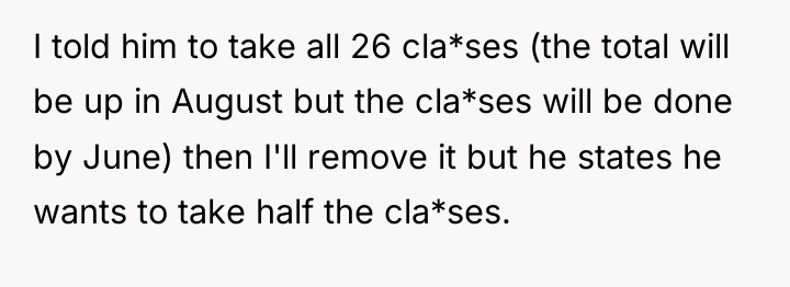 I told him to take all 26 cla*ses (the total...