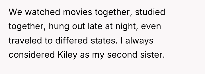 We watched movies together, studied together, hung out late at...