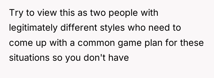 Try to view this as two people with legitimately different...