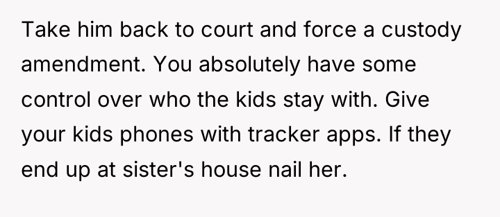 Take him back to court and force a custody amendment....