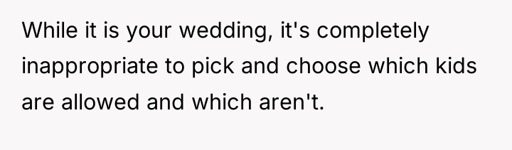 While it is your wedding, it's completely inappropriate to pick...