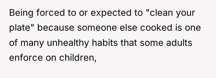 Being forced to or expected to "clean your plate" because...