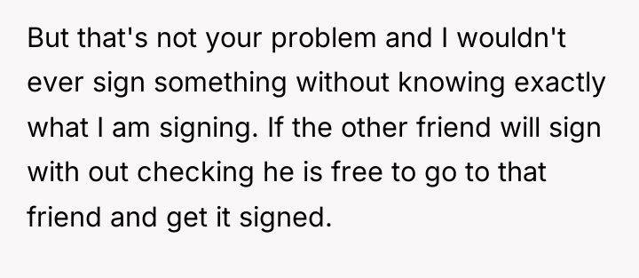 But that's not your problem and I wouldn't ever sign...
