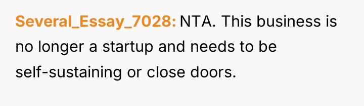 Several_Essay_7028 NTA. This business is no longer a startup and...
