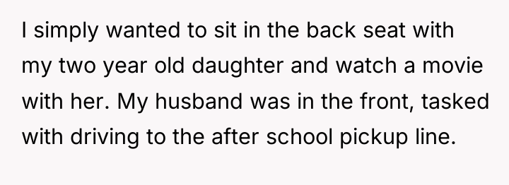 I simply wanted to sit in the back seat with...