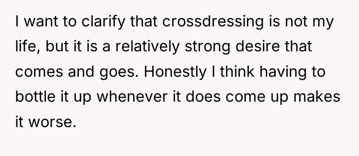 I want to clarify that crossdressing is not my life,...