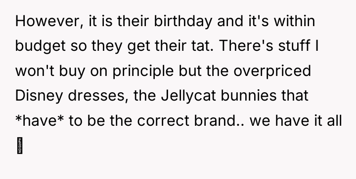 However, it is their birthday and it's within budget so...