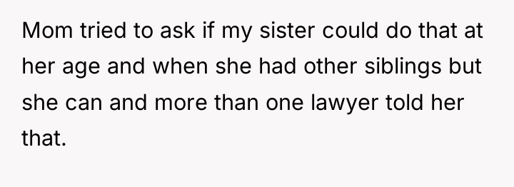 Mom tried to ask if my sister could do that...