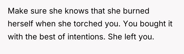 Make sure she knows that she burned herself when she...