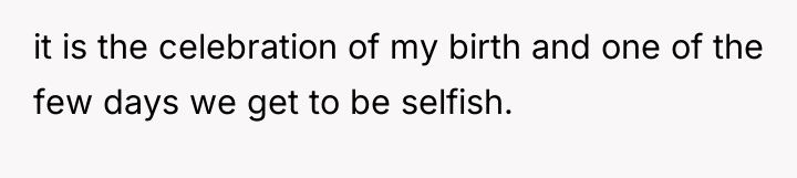 it is the celebration of my birth and one of...