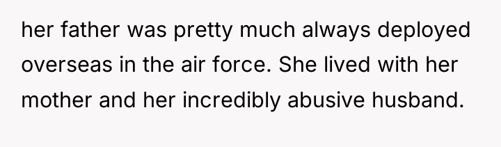 her father was pretty much always deployed overseas in the...