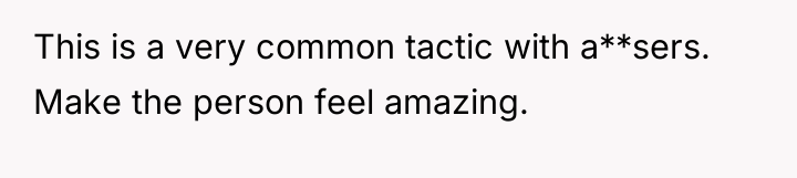 This is a very common tactic with a**sers. Make the...