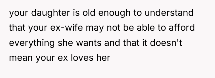 your daughter is old enough to understand that your ex-wife...