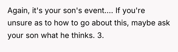 Again, it's your son's event.... If you're unsure as to...