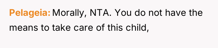 Pelageia Morally, NTA. You do not have the means to...