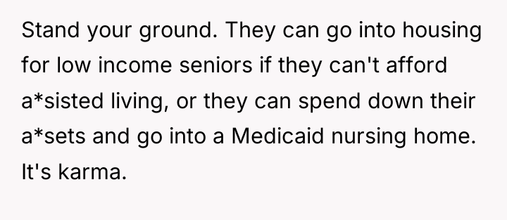Stand your ground. They can go into housing for low...