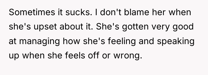 Sometimes it sucks. I don't blame her when she's upset...