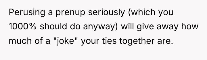 Perusing a prenup seriously (which you 1000% should do anyway)...