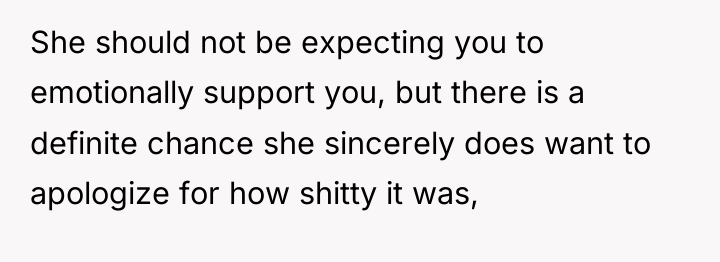 She should not be expecting you to emotionally support you,...