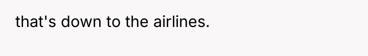 that's down to the airlines.