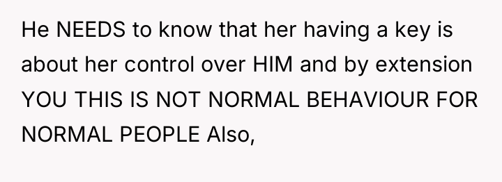 He NEEDS to know that her having a key is...