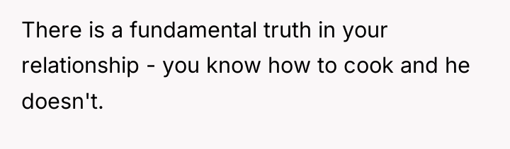 There is a fundamental truth in your relationship - you...