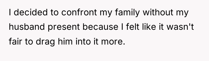 I decided to confront my family without my husband present...