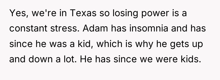 Yes, we're in Texas so losing power is a constant...