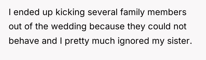 I ended up kicking several family members out of the...